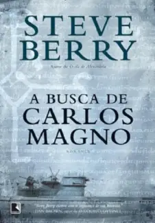A Busca de Carlos Magno - Steve Berry