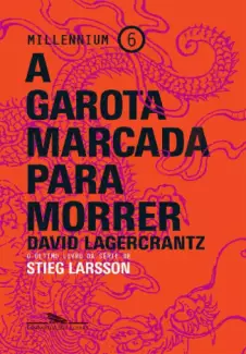 A Garota Marcada para Morrer  -  Millennium  - Vol.  06  -  Stieg Larsson