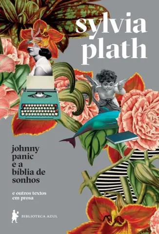 Johnny Panic e a Bíblia de Sonhos  -  Sylvia Plath