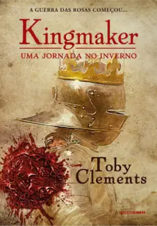Uma Jornada no Inverno  -  Kingmaker  - Vol.  01  -  Toby Clements