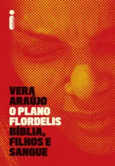 O Plano Flordelis - Vera Araújo