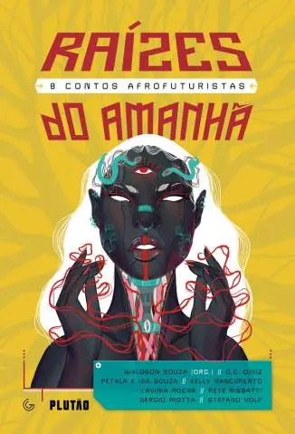 Raízes do Amanhã: 8 Contos Afrofuturistas - Waldson Souza