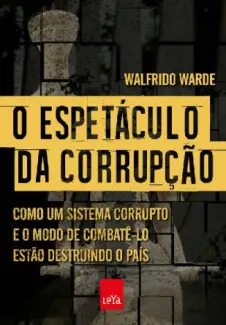O Espetáculo da Corrupção  -  Walfrido Warde