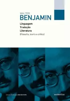 Linguagem, Tradução, Literatura  -  Walter Benjamin