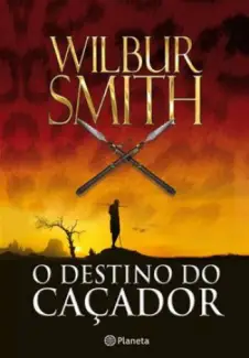 O Destino do Caçador  -  Wilbur Smith
