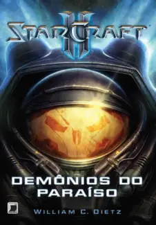 Demônios do Paraíso  -  Starcraft ll  - Vol.  01  -  William C. Dietz