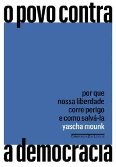 O Povo Contra a Democracia  -  Yascha Mounk