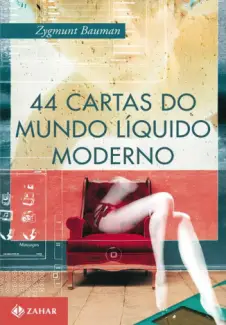 44 Cartas do Mundo Líquido Moderno  -  Zygmunt Bauman